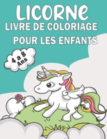 Licorne Livre de Coloriage Pour les Enfants de 4-8 Ans: à colorier Cool Unicorn pour développer la créativité et l'imagination , Pour les filles , Cadeaux amusants pour les enfants. B08SGZL9C2 Book Cover
