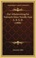 Der Arbeitsvertrag Im Entwurfe Einer Novelle Zum A. B. G. B. (1908) 127335608X Book Cover