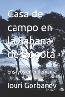Casa de campo en la Sabana de Bogotá: Ensayos en eudemonía B08WP8CCFJ Book Cover