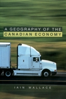 A Geography of the Canadian Economy 0195407733 Book Cover