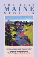 The Best Maine Stories: A Century of Short Fiction, by Sarah Orne Jewett, Ben Ames Williams, Carolyn Chute, and Others 0892723513 Book Cover