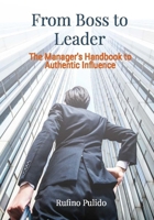 From Boss to Leader: The Manager's Handbook to Authentic Influence: A Practical Guide, explaining possible barriers and Strategies to overcome them (Leadership) B0FNRSG466 Book Cover