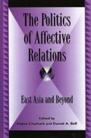 The Politics of Affective Relations: East Asia and Beyond 073910800X Book Cover