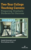 Two-Year College Teaching Careers : Preparing Graduate Students for Success 3034350961 Book Cover