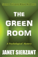 The Green Room: Some Prisons Have No Bars B08Y4LBNXN Book Cover