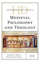 Historical Dictionary of Medieval Philosophy and Theology (Historical Dictionaries of Religions, Philosophies, and Movements, No. 76) 0810875977 Book Cover