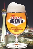 Vegas Brews: Craft Beer and the Birth of a Local Scene 1479885258 Book Cover