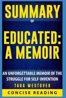 Summary of Educated: A Memoir By Tara Westover: An Unforgettable Memoir of the Struggle for Self-Invention 1980755752 Book Cover