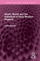 Death, Burial and the Individual in Early Modern England 1032604913 Book Cover