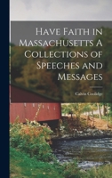 Have Faith in Massachusetts A Collections of Speeches and Messages 1015585353 Book Cover