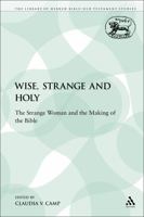 Wise, Strange and Holy: The Strange Woman and the Making of the Bible (Journal for the Study of the Old Testament. Supplement Series, 320) 0567195104 Book Cover