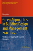 Green Approaches in Building Design and Management Practices: Windows of Opportunity Towards Circularity (Digital Innovations in Architecture, Engineering and Construction) 3031467620 Book Cover