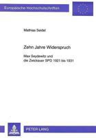 Zehn Jahre Widerspruch: Max Seydewitz Und Die Zwickauer SPD 1921 Bis 1931 3631473796 Book Cover