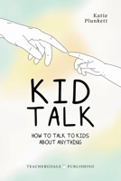 Kid Talk : How to Talk to Kids about Anything 195941934X Book Cover