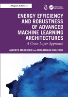 Energy Efficiency and Robustness of Advanced Machine Learning Architectures : A Cross-Layer Approach 1032870133 Book Cover