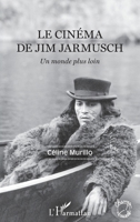 Le cinéma de Jim Jarmusch: Un monde plus loin (Champs Visuels) (French Edition) 2343096783 Book Cover
