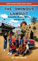 The Ominous Lawsuit: Dynamite, Rodeo, Mafia, and the FBI (Shane Woods) 1885708629 Book Cover
