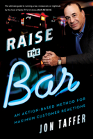 Raise the Bar: An Action-Based Method for Maximum Customer Reactions 0544148304 Book Cover