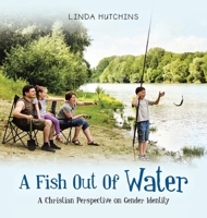 A Fish out of Water: A Christian Perspective on Gender Identity 166428589X Book Cover