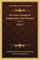 Dei Sensi Trattato In Supplimento Alla Notomia V1-2 (1823) 1168164613 Book Cover