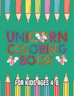 Unicorn Coloring Book for Kids Ages 4-8: Cool Gifts Idea for Mom Dad in Childrens Birthday 169563540X Book Cover