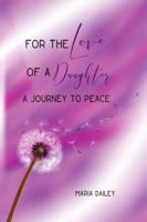 For the Love of a Daughter: A Journey to Peace 148094629X Book Cover