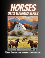 Horses - Little Learners: Deep Inside the Forest Curriculum B0CK3QDHFR Book Cover