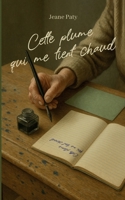 Cette plume qui me tient chaud 2322588598 Book Cover