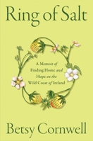 Ring of Salt: A Memoir of Finding Home and Hope on the Wild Coast of Ireland 166804529X Book Cover