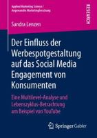 Der Einfluss Der Werbespotgestaltung Auf Das Social Media Engagement Von Konsumenten: Eine Multilevel-Analyse Und Lebenszyklus-Betrachtung Am Beispiel Von Youtube 3658245263 Book Cover