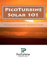 PicoTurbine Solar 101: Teacher and Student Resource Guide 1453853472 Book Cover