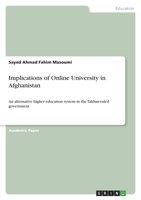 Implications of Online University in Afghanistan: An alternative higher education system in the Taliban-ruled government 3346759350 Book Cover