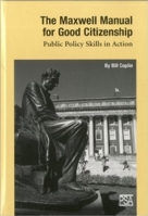 The Maxwell Manual for Good Citizenship: Public Policy Skill in Action 0936826444 Book Cover