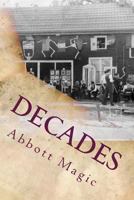 Decades: 80 Year Timeline of Abbott's Magic History 1499220383 Book Cover