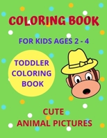 Coloring Book For Kids Ages 2-4: Cute Animal Pictures Toddler Coloring Book, 8.5x11" B08SB391G9 Book Cover