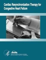 Cardiac Resynchronization Therapy for Congestive Heart Failure: Evidence Report/Technology Assessment Number 106 1499671997 Book Cover