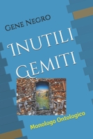 Inutili Gemiti: Monologo Ontologico 1700752677 Book Cover