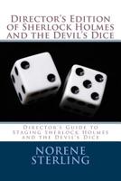 Director's Edition of Sherlock Holmes and the Devil's Dice: Director's Guide to Staging Sherlock Holmes and the Devil's Dice 154814584X Book Cover