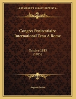 Congres Penitentiaire International Tenu A Rome: Octobre 1885 (1885) 1167363701 Book Cover