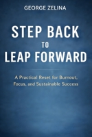 Step Back to Leap Forward: Leveraging Time Off for Maximum Success 1793859515 Book Cover