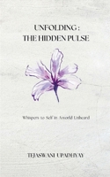 Unfolding: The Hidden Pulse B0FCSQYK6H Book Cover