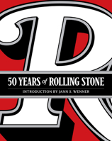 50 Years of Rolling Stone: The Music, Politics and People that Changed Our Culture 1419724460 Book Cover