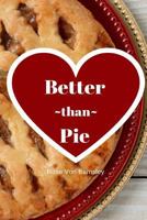 Better Than Pie 1978089651 Book Cover