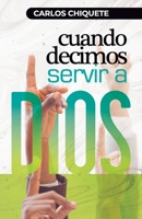 Cuando decimos servir a Dios B08GPW49X1 Book Cover