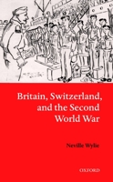 Britain, Switzerland, and the Second World War 0198206909 Book Cover
