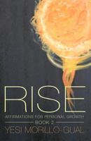 Rise: Rise: Affirmations for Personal Growth - Volume II 1986508218 Book Cover