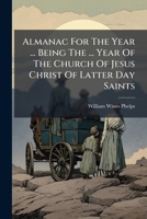 Almanac for the Year ... Being the ... Year of the Church of Jesus Christ of Latter Day Saints ... 1245583832 Book Cover