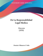 De La Responsabilidad Legal Medica: Discurso (1850) 1167351754 Book Cover