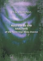 Address to the teachers of the Tunbridge Wells District 1342148096 Book Cover