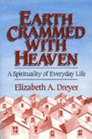 Earth Crammed With Heaven: A Spirituality of Everyday Life 0809134500 Book Cover